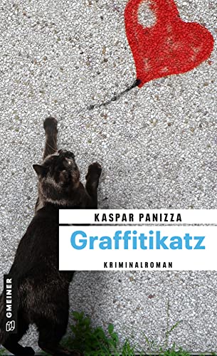 Graffitikatz: Frau Merkel und die toten Bilder (Kommissar Steinböck und seine Katze Frau Merkel) (Kriminalromane im GMEINER-Verlag) von Gmeiner-Verlag